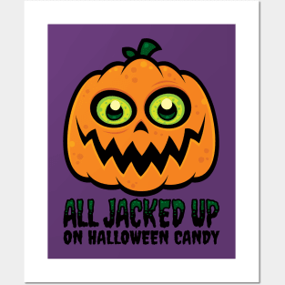 All Jacked Up on Halloween Candy Jack-O'-Lantern Posters and Art